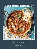 Cast Iron Gourmet: From Kitchen to Table, Made with Love
