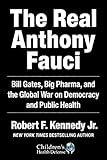 Real Anthony Fauci: Bill Gates, Big Pharma, and the Global War on Democracy and Public Health (Children’s Health Defense)