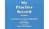 My Practice Record Piano Lesson Journal | Hal Leonard Student Piano Library | Music Practice Log Book for Students and Teachers | 32 Weeks of Assignments Goal Tracking and Progress Notes