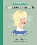 Joni Eareckson Tada: The Girl Who Learned to Follow God in a Wheelchair (An Inspirational Children’s Christian Biography About Trusting God and Loving Others)