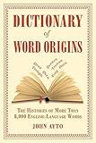 Dictionary of Word Origins: The Histories of More Than 8,000 English-Language Words