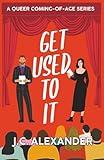 Get Used To It: A Queer Coming-Of-Age-Series