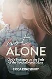 Not Alone: God's Presence on the Path of the Special Needs Mom