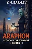 Araphon: A Thrilling Space Opera of Alien Labs and Galactic Peril (Legacy of the Founders Book 2)