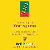 Teaching to Transgress: Education as the Practice of Freedom