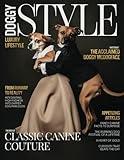 Doggy Style: The Book of Classic Canine Couture (Tales by Paws: Adventures, Wisdom, and Whimsy from Cats and Dogs for Animal and Pet Lovers)