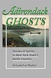 Adirondack Ghosts: Stories of Spirits in New York State's North Country