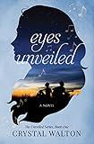 Eyes Unveiled: A Christian Young Adult Romance (Unveiled Series Book 1)