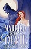 Married to the Devil: A Marriage of Convenience Monster Romance (Monstrous Matches)