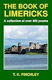 The Book Of Limericks: A collection of over 400 poems