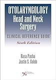 Otolaryngology-Head and Neck Surgery: Clinical Reference Guide