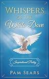 Whispers of the White Dove: Inspirational Poetry