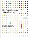 The Art and Science of Foodpairing: 10,000 flavour matches that will transform the way you eat