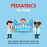 Pediatrics for Kids: A Fun Picture Book About Staying Healthy for Children (Gift for Kids, Teachers, and Medical Students) (Medical School for Kids)