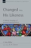 Changed into His Likeness: A Biblical Theology of Personal Transformation (Volume 55) (New Studies in Biblical Theology)