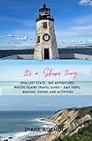 It's a Shore Thing: Smallest State...Big Adventures Rhode Island Travel Guide - Day Trips, Beaches, Dining and Adventures