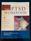 The PTSD Workbook: Simple, Effective Techniques for Overcoming Traumatic Stress Symptoms