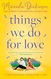 Things We Do for Love: The BRAND-NEW heart-warming love story full of sparkling chemistry from the bestselling author, the perfect romance for summer 2024!