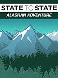 State to State: Alaskan Adventure