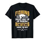 Fishing & Hunting solve my Problems - Funny Gift T-Shirt