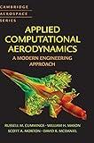 Applied Computational Aerodynamics: A Modern Engineering Approach (Cambridge Aerospace Series, Series Number 53)