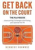 Get Back On The Court: Overcoming challenges and finding your passion for life