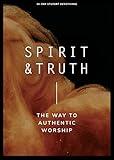 Spirit and Truth - Teen Devotional: The Way to Authentic Worship (Volume 11) (LifeWay Students Devotions)