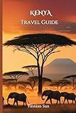 Kenya Travel Guide 2025: Wildlife, Insider Travel Tips for an Unforgettable Journey and Cultural Wonders for the Modern Explorer