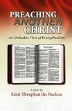 Preaching Another Christ: An Orthodox View of Evangelicalism