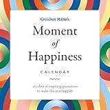 Gretchen Rubin's Moment of Happiness Calendar: 365 Days of Inspiring Quotations to Make This Year Happier