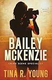 Bailey McKenzie, Crime Scene Specialist (Crime Scene Specialist Teens)