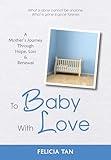 To Baby With Love: A Mother’s Journey Through Hope, Loss & Renewal