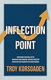 Inflection Point: Redefining Your Role In The Insurance And Financial Services Industry When The Existing Model No Longer Works