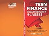 Teen Finance Through Grandparents’ Glasses: 7 Simple Lessons to Save, Budget, and Build Wealth for a Brighter Future (Books for seniors)