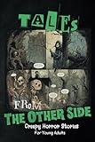 Tales From the Other Side: Creepy Horror Stories for Young Adults - Scary short stories for teens, ghost stories books for teens, short horror stories for teens