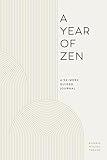 A Year of Zen: A 52-Week Guided Journal (A Year of Reflections Journal)