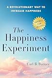 The Happiness Experiment: A Revolutionary Way to Increase Happiness