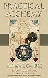 Practical Alchemy: A Guide to the Great Work
