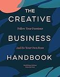 The Creative Business Handbook: Follow Your Passions and Be Your Own Boss