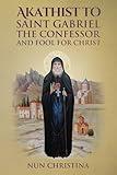 Akathist to Saint Gabriel the Confessor and Fool for Christ