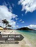 Saint Kitts And Nevis: A Coffee Table Picture Book, An Ideal Gift for Travel and Tourism Enthusiasts, Promoting Relaxation and Meditation.