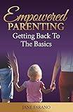 Empowered Parenting: Getting Back To The Basics