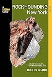 Rockhounding New York: A Guide To The State's Best Rockhounding Sites (Rockhounding Series)