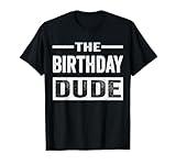Birthday Dude Graphic Novelty Men Women Boys Girls Kids Gift T-Shirt