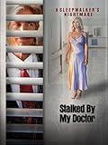 Stalked by My Doctor: A Sleepwalker's Nightmare