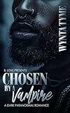 Chosen by a Vampire: A Dark Paranormal Romance