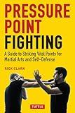 Pressure Point Fighting: A Guide to Striking Vital Points for Martial Arts and Self-Defense