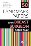 50 Landmark Papers every Breast Surgeon Should Know