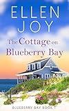 The Cottage on Blueberry Bay: Women's Fiction Romance (Blueberry Bay, 1)