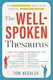 The Well-Spoken Thesaurus: The Most Powerful Ways to Say Everyday Words and Phrases (Christmas Gift or Stocking Stuffer for Writers or College Students)